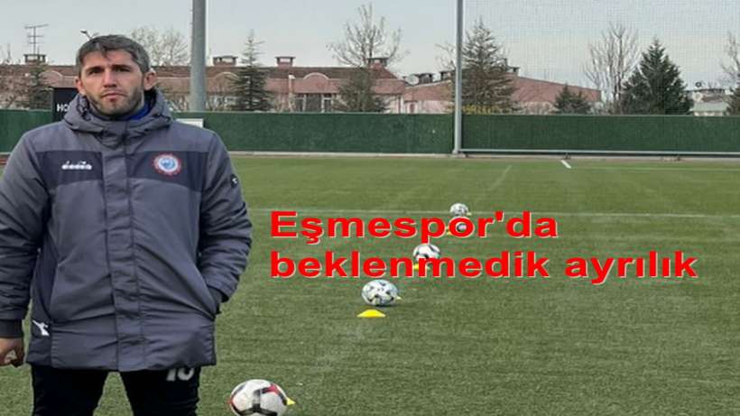 Eşmesporda beklenmedik ayrılık