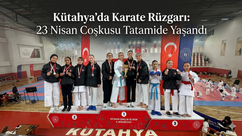 Kütahya’da Karate Rüzgarı: 23 Nisan Coşkusu Tatamide Yaşandı