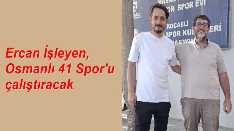Ercan İşleyen, Osmanlı 41 Sporu çalıştıracak