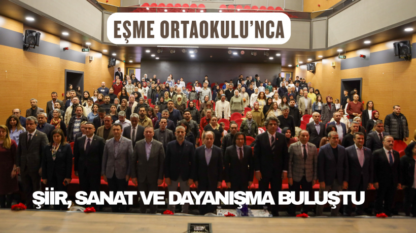 EŞME ORTAOKULU’NDA ŞİİR, SANAT VE DAYANIŞMA BULUŞTU